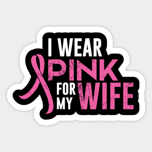 I Wear Pink For My Wife Cancer Awareness Pink Ribbon Sticker